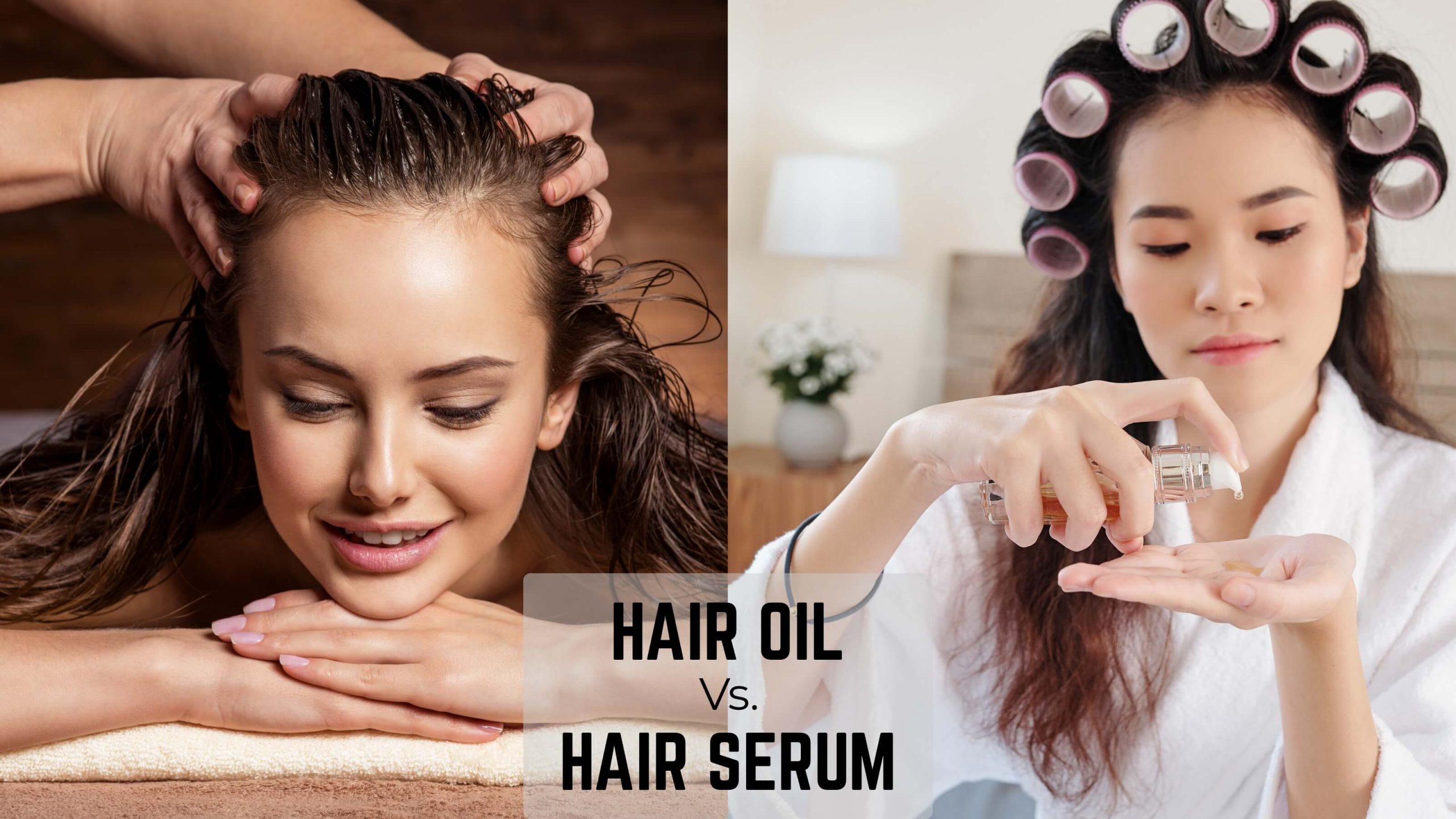 All you need to know about: Hair Serum vs. Hair Oil